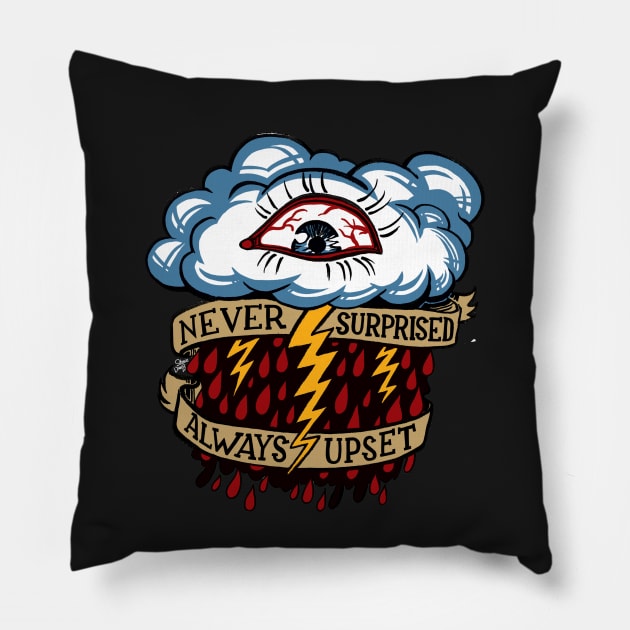 NEVER SURPRISED • ALWAYS UPSET Pillow by StevieVanB