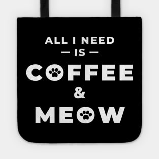 All i need is coffee and meow Tote