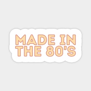 Made in the 80's Magnet