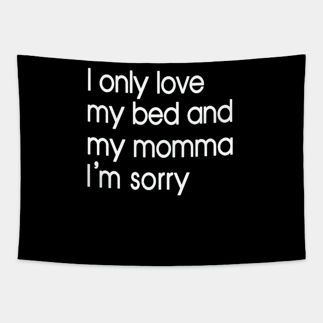 I Only Love My Bed And My Momma  34 Tapestry by finchandrewf