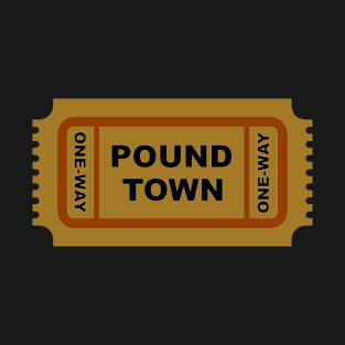 One Way Ticket To Pound Town T-Shirt