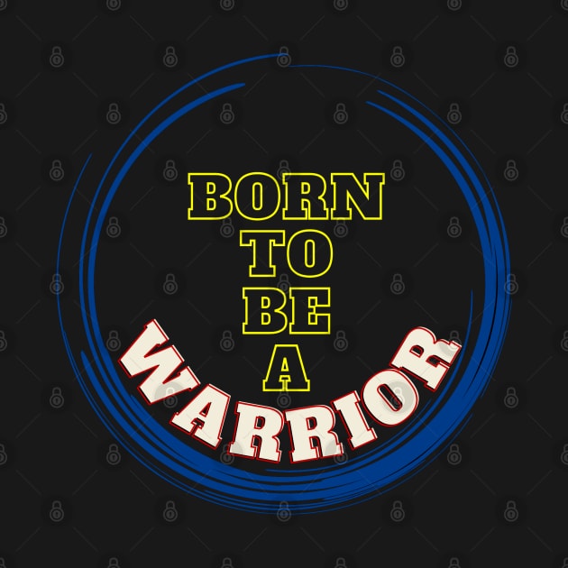 Born to be a Warrior by EpicClarityShop