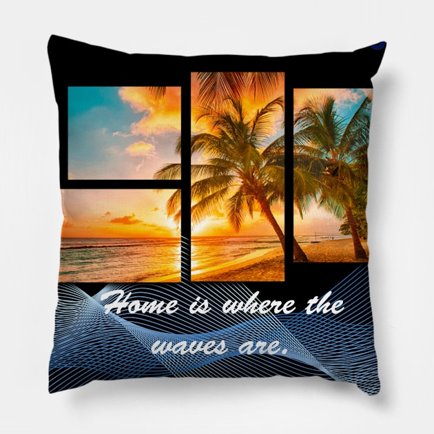 Home is where the waves are Pillow by surfer25