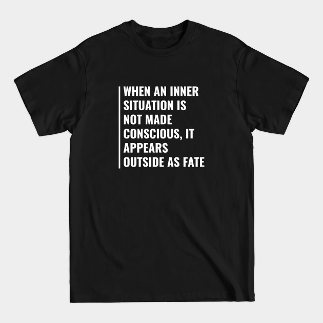 Discover Inner Situation and Outside Fate Quote Fate Design - Fate - T-Shirt