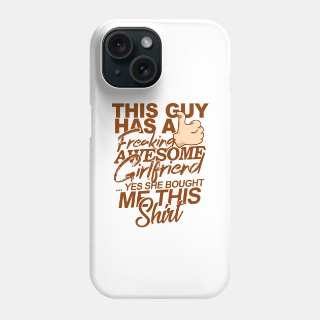 'She Bought Me This Shirt' Boyfriend Girlfriend Gift Phone Case by ourwackyhome