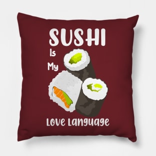 Sushi is my love language Pillow