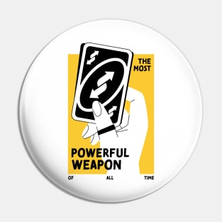 The most powerful weapon (Front & Back) Pin