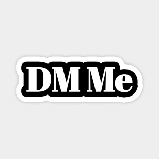 DM me Magnet