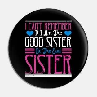 I can't remember if I am the good sister or the evil sister Pin