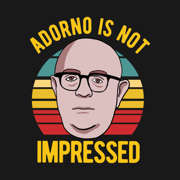 Adorno Is Not Impressed - Philosophy by Upsketch