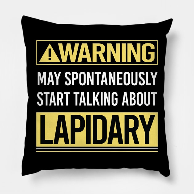 Warning About Lapidary Lapidarist Pillow by Happy Life