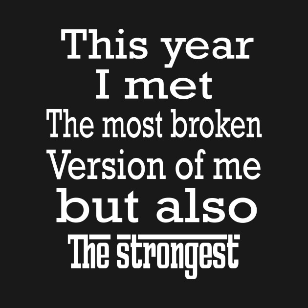 This year I met the most broken version of me, but also the strongest by ARTA-ARTS-DESIGNS