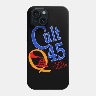 Cult 45: Boot Liquor Phone Case