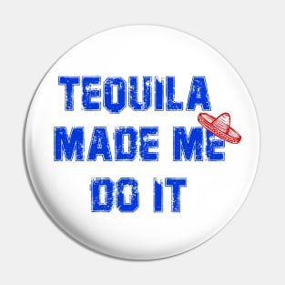 Tequila Made Me Do It, Party Time, Holidays Pin