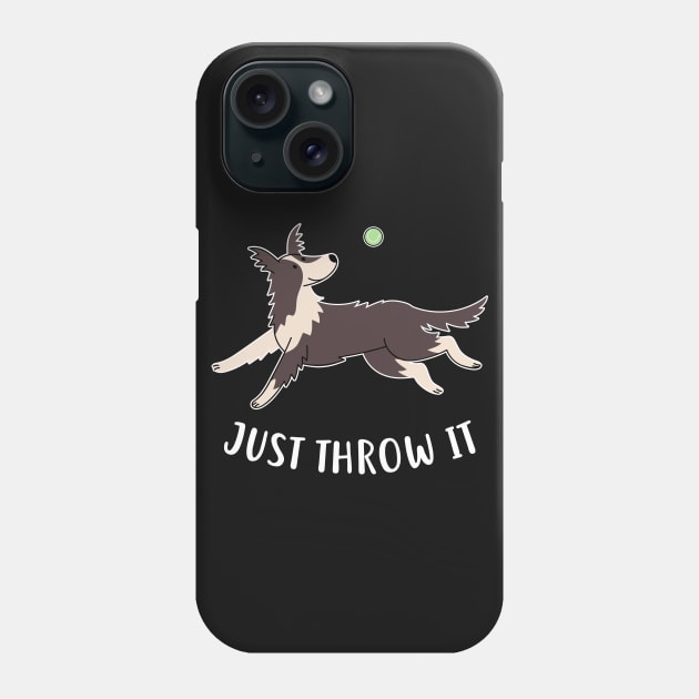 Border Collie Just Throw It Phone Case by Psitta