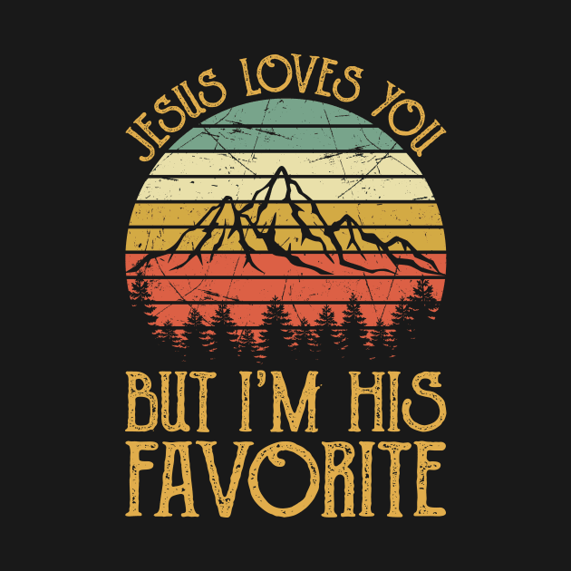 Vintage Christian Jesus Loves You But I'm His Favorite by GreggBartellStyle