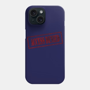 Access Denied Phone Case