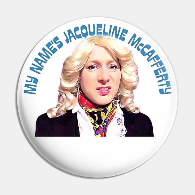 My name's Jacqueline McCafferty - Limmy - Pin