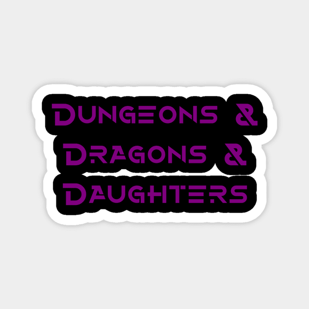 Dungeons & Dragons & Daughters Magnet by dddaughters