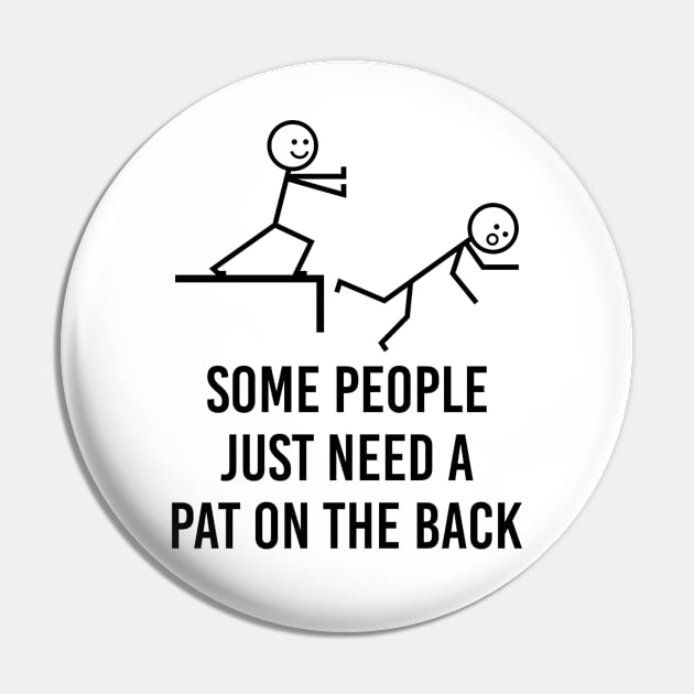 Adult Humor Gift Some People Just Need A Pat On The Back Sarcasm Witty Novelty Funny Pin by EleganceSpace