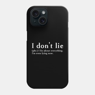 I don't lie Phone Case