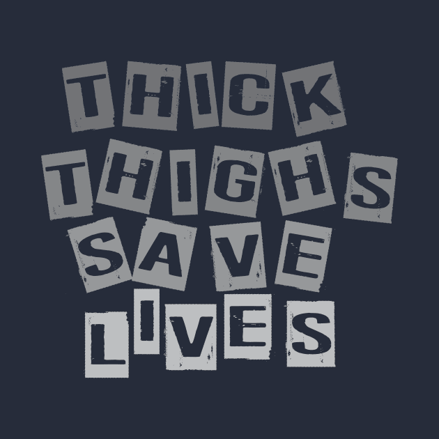 thick thighs save lives by CreativeIkbar Prints