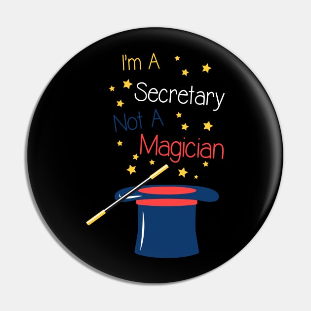 I'm a Secretary not a Magician Pin by Shirtbubble