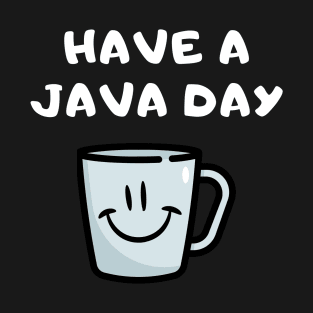 Have A Java Day T-Shirt