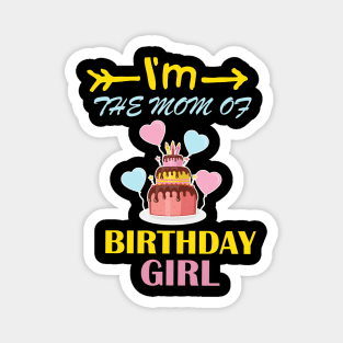 I'm the mom of birthday girl Magnet