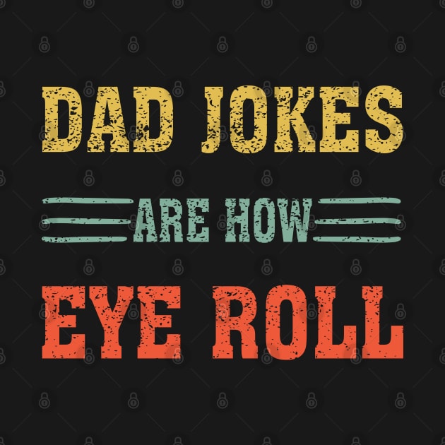 Dad Jokes Are How Eye Roll Funny gift for Dad by chidadesign