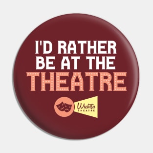 I'd Rather Be At The Theatre Pin