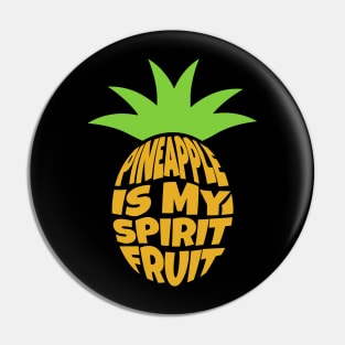 Pineapple is My Spirit Fruit Pin