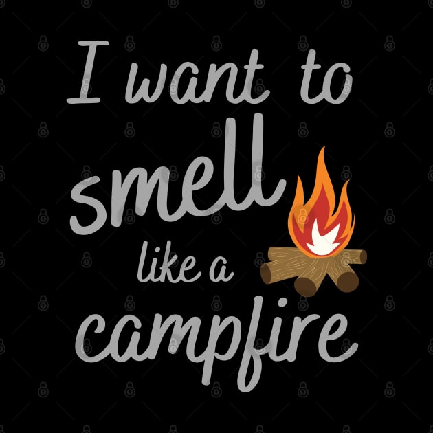 I Want to Smell Like a Campfire Camping by MalibuSun