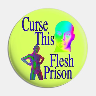 Curse This Flesh Prison Pin