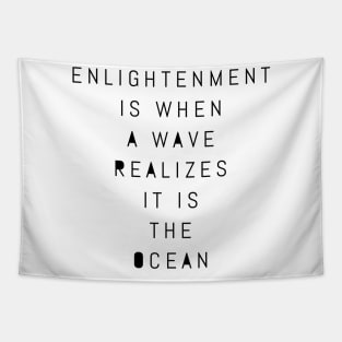 enlightenment is when a wave realizes it is the ocean Tapestry