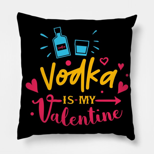 Vodka is My Valentine Pillow by MZeeDesigns