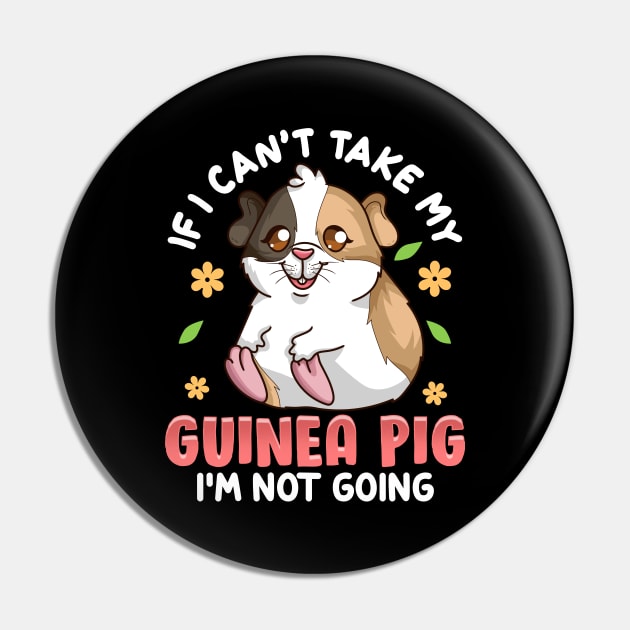 Cute If I Can't Take My Guinea Pig I'm Not Going Pin by theperfectpresents