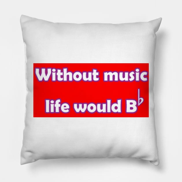 WITHOUT MUSIC LIFE WOULD BE FLAT SHIRT DESIGN Pillow by FrenkMelk