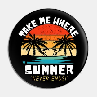 Take Me Where Summer Never Ends Pin