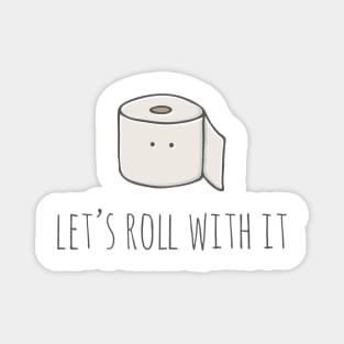 Let's Roll With It Magnet