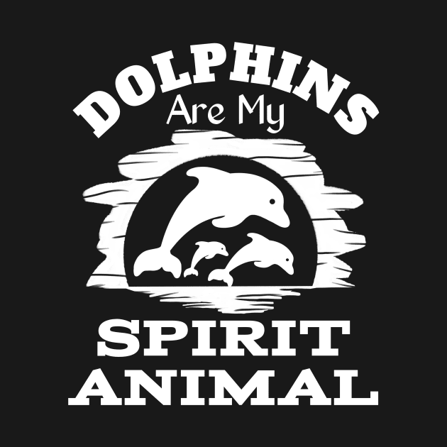 Dolphins Are My Spirit Animal by urban-wild-prints