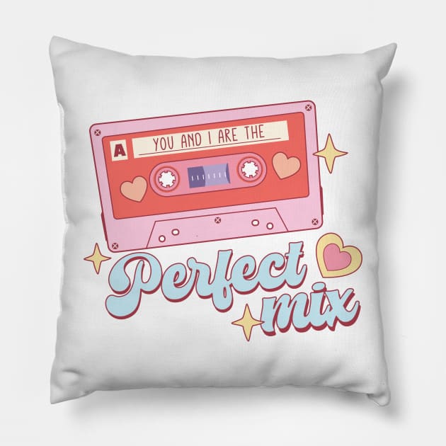 You and I Are The Perfect Mix Pillow by SturgesC