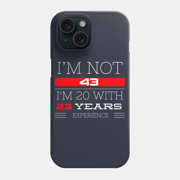 I’M NOT 43 Birthday gift Phone Case by FunnyZone