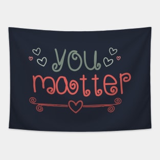 You Matter To Me Tapestry