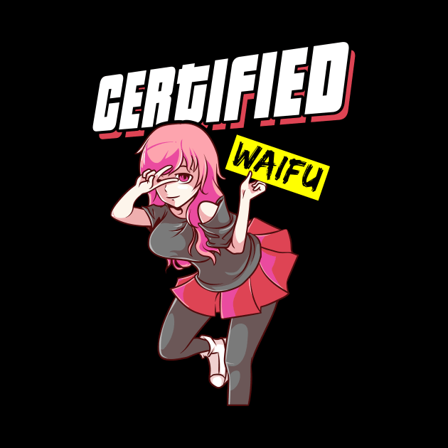 Certified Waifu Anime Girl Japanese Manga Senpai by theperfectpresents