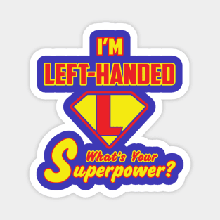 I'M Left-Handed what's you Superpower Magnet