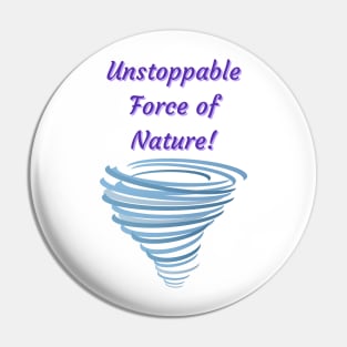 Unstoppable Force of Nature - motivational quotes Pin