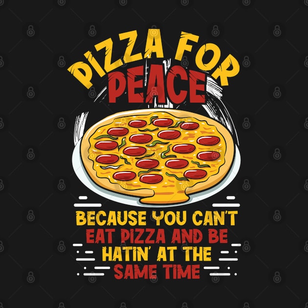 Pizza for Peace Funny Pizza Quote Design by merchlovers