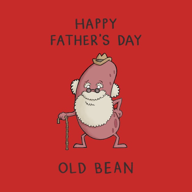 Happy Father's Day Old Bean by CarlBatterbee