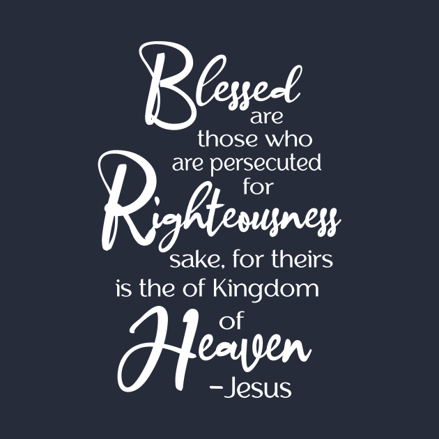 Blessed are those who are persecuted, Beatitude,  Jesus Quote by AlondraHanley